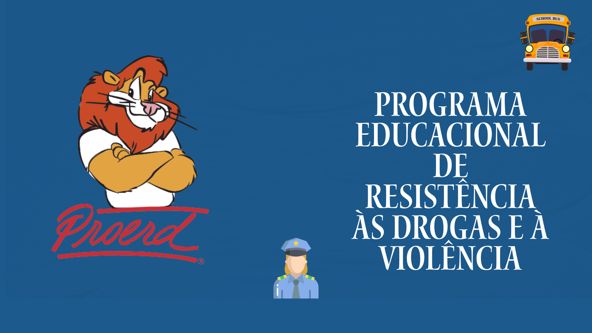 Proerd - Programa Educacional de Resistência às Drogas e à Violência